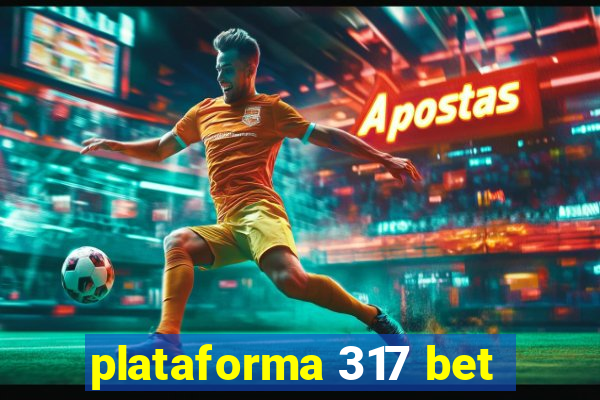 plataforma 317 bet